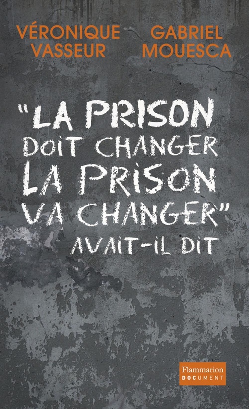 Couverture ebook de « La prison doit changer, la prison va changer » avait-il dit, de Gabriel Mouesca, Véronique Vasseur