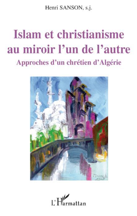 Couverture ebook de Islam et christianisme au miroir l'un de l'autre, de Henri Sanson