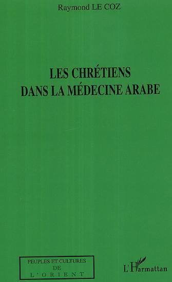 ebook cover of Les chrétiens dans la médecine arabe, by Raymond Le coz
