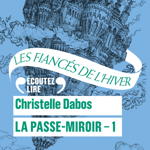audiobook cover of La Passe-Miroir (Livre 1) - Les Fiancés de l'hiver, by Christelle Dabos