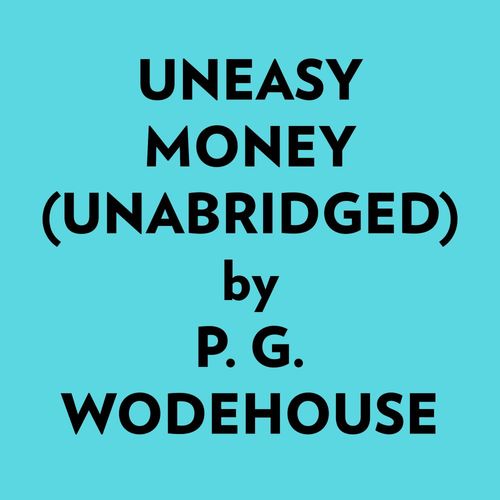 Couverture audiobook de Uneasy Money (Unabridged), de P. G. Wodehouse