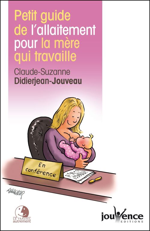 Couverture ebook de Petit guide de l'allaitement pour la mère qui travaille, de Didierjean-Jouveau C