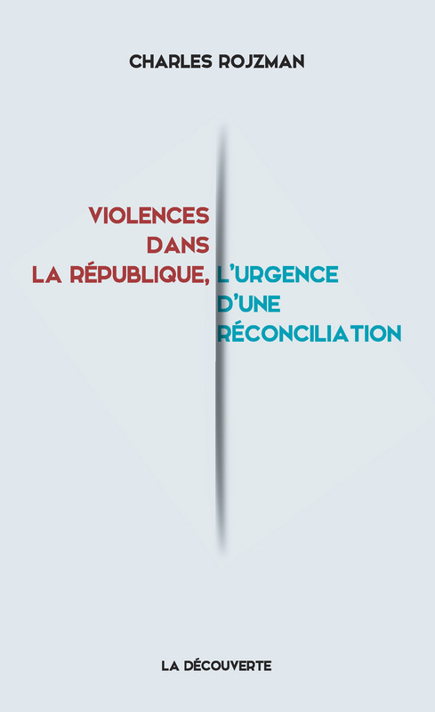 Couverture ebook de Violences dans la République, l'urgence d'une réconciliation, de Charles Rojzman