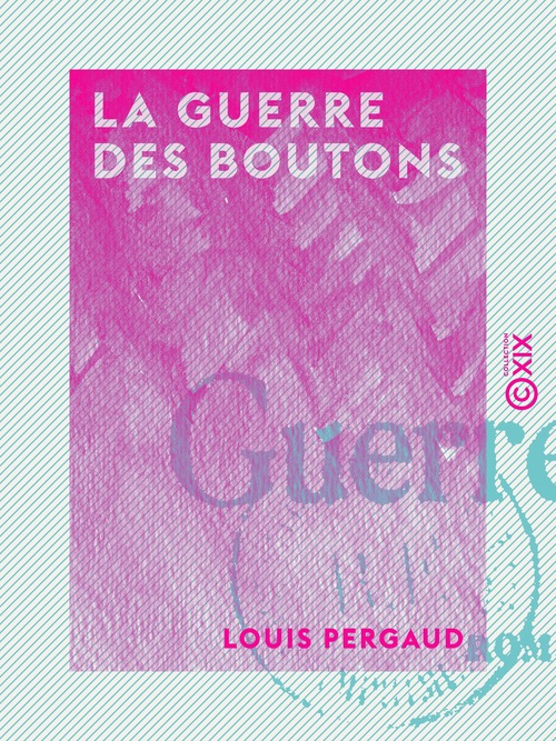 Couverture ebook de La Guerre des boutons, de Louis Pergaud