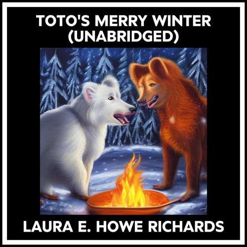 Couverture audiobook de Toto's Merry Winter (Unabridged), de LAURA E. HOWE RICHARDS