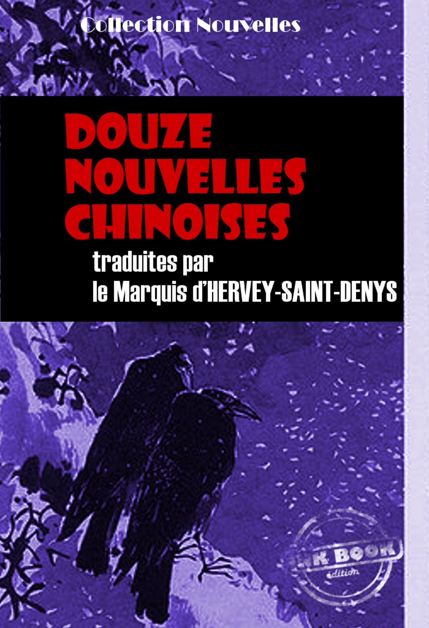 ebook cover of Douze nouvelles chinoises recueillies et traduites par le Marquis d´Hervey-Saint-Denys [édition intégrale revue et mise à jour], by Hervey De Saint-Denis