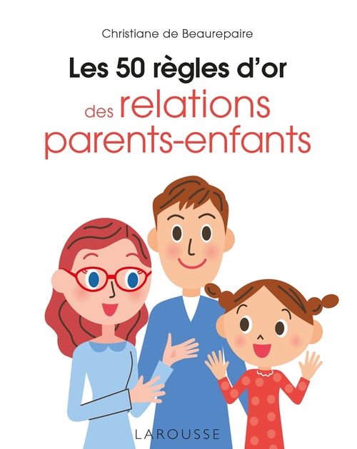 ebook cover of Les 50 règles d'or des relations parents-enfants, by Christiane de Beaurepaire