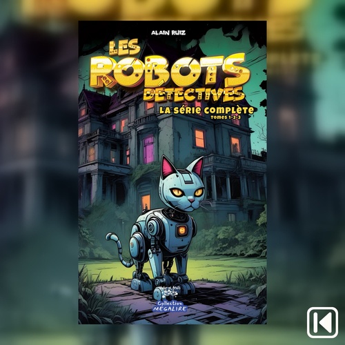 Couverture audiobook de Les robots détectives. La série complète tomes 1-2-3, de Alain Ruiz