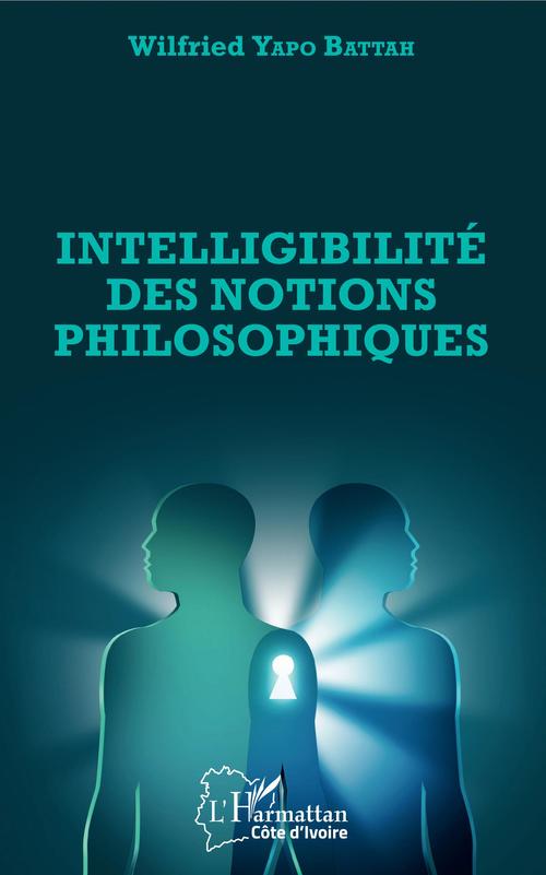 Couverture ebook de Intelligibilité des notions philosophiques, de Wilfried Yapo battah