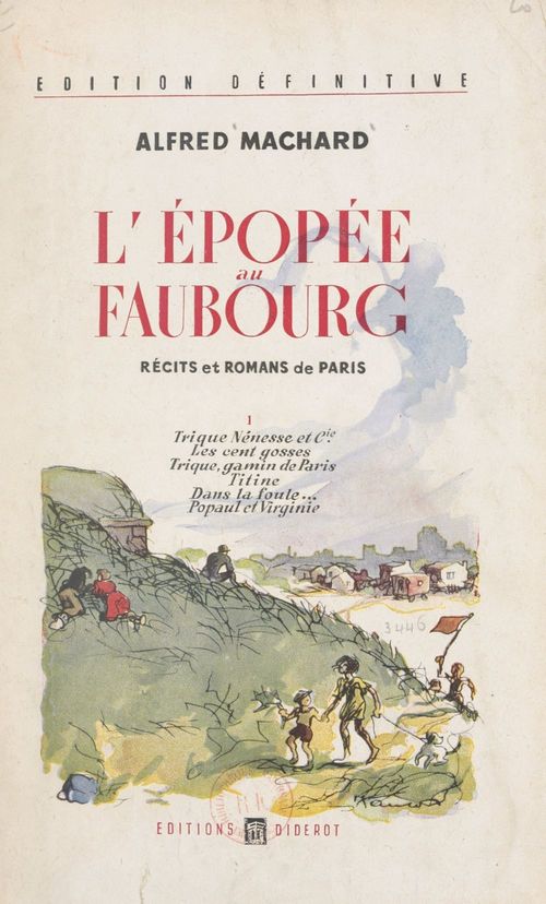 Couverture ebook de L'épopée au faubourg (1). Trique, Nénesse et Cie. Les cent gosses. Trique, gamin de Paris. Titine dans la foule. Popaul et Virginie, de Alfred Machard