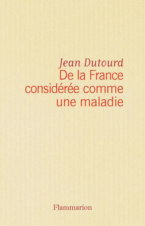 ebook cover of De la France considérée comme une maladie, by Jean Dutourd