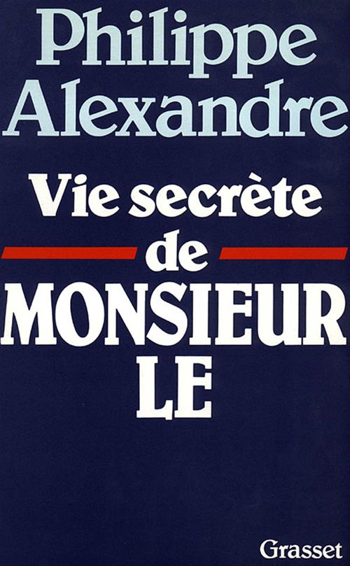 Couverture ebook de Vie secrète de Monsieur le, de Philippe Alexandre