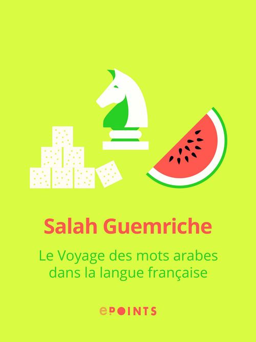 Couverture ebook de Le Voyage des mots arabes dans la langue française, de Salah Guemriche