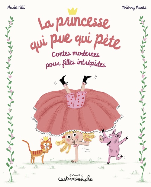 Couverture ebook de Casterminouche - La princesse qui pue qui pète Contes modernes pour filles intrépides, de Marie Tibi, Thierry Manes