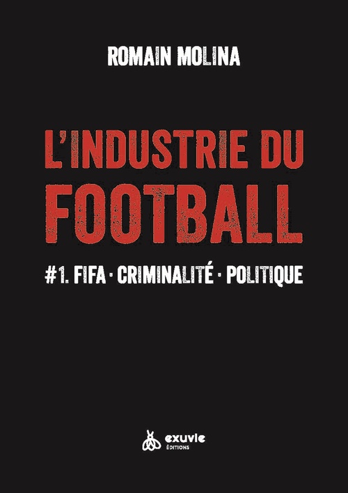 Couverture ebook de L'industrie du football #1 FIFA. Criminalité. Politique, de Romain Molina