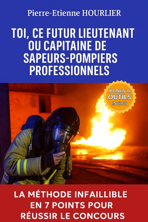 ebook cover of TOI, CE FUTUR LIEUTENANT OU CAPITAINE DE SAPEURS-POMPIERS PROFESSIONNELS, by Pierre-Etienne HOURLIER