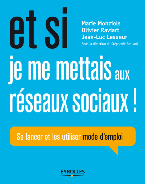 Couverture ebook de Et si je me mettais aux réseaux sociaux !, de Jean-luc Lesueur, Marie Monziols, Olivirt Raviart