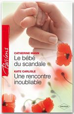 Couverture ebook de Le bébé du scandale - Une rencontre inoubliable, de Kate Carlisle, Catherine Mann