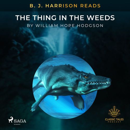 Couverture audiobook de B. J. Harrison Reads The Thing in the Weeds, de William Hope Hodgson