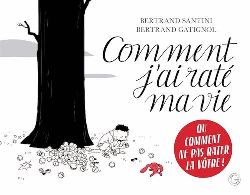 Couverture ebook de Comment j'ai raté ma vie, de Bertrand Santini