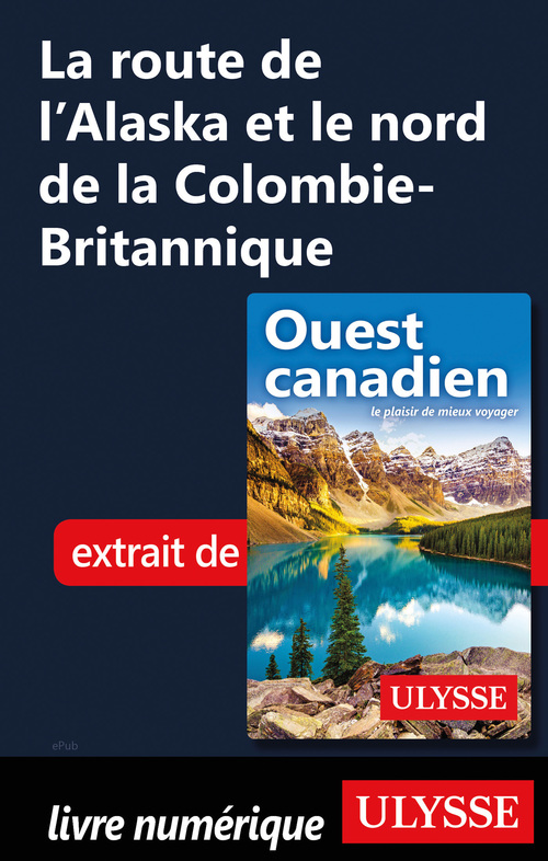Couverture ebook de La route de l'Alaska et le nord de la Colombie-Britannique, de Collectif