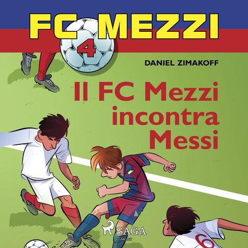 audiobook cover of FC Mezzi 4 - Il FC Mezzi incontra Messi, by Daniel Zimakoff