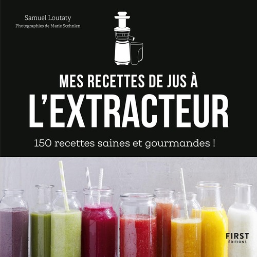 ebook cover of Mes recettes à l'extracteur de jus - 150 idées faciles et rapides !, by Collectif
