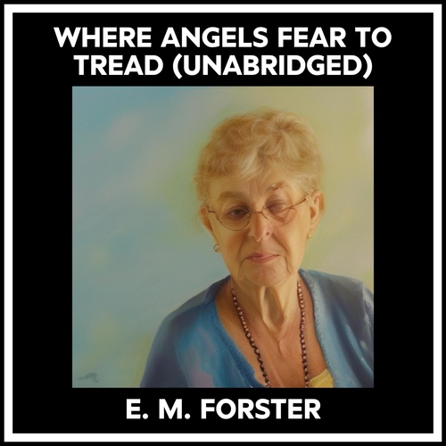 audiobook cover of Where Angels Fear To Tread (Unabridged), by E. M. Forster
