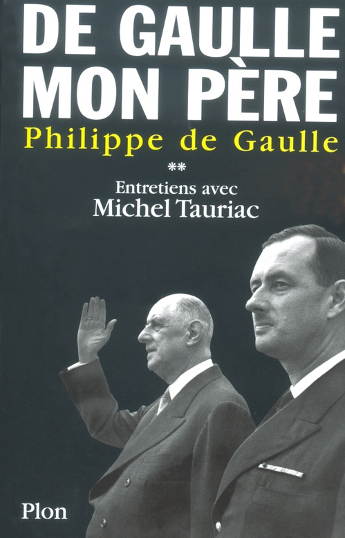 Couverture ebook de De Gaulle Mon père - tome 2, de Philippe de Gaulle, Michel Tauriac