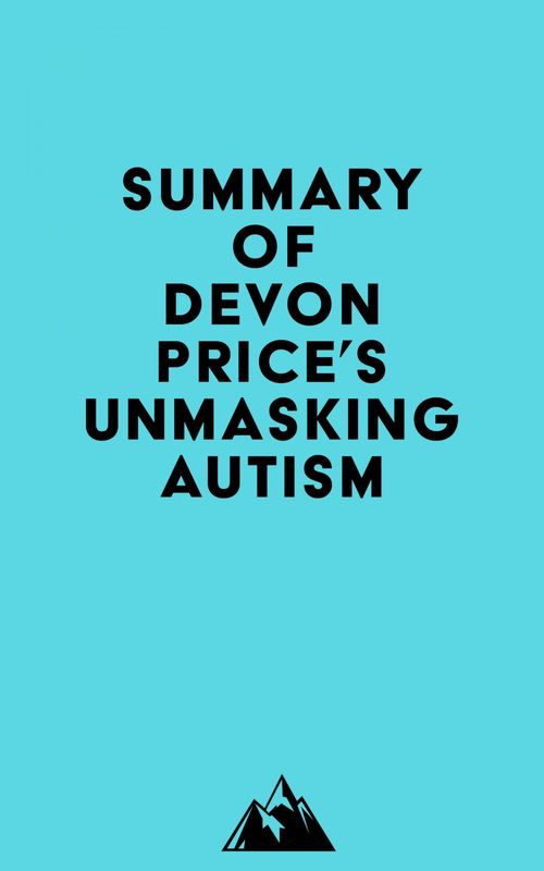 Couverture ebook de Summary of Devon Price's Unmasking Autism, de Everest Media