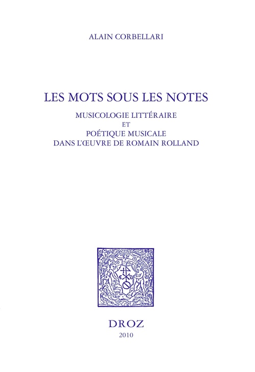 ebook cover of Les Mots sous les notes. Musicologie littéraire et poétique musicale dans l'oeuvre de Romain Rolland, by Corbellari Alain
