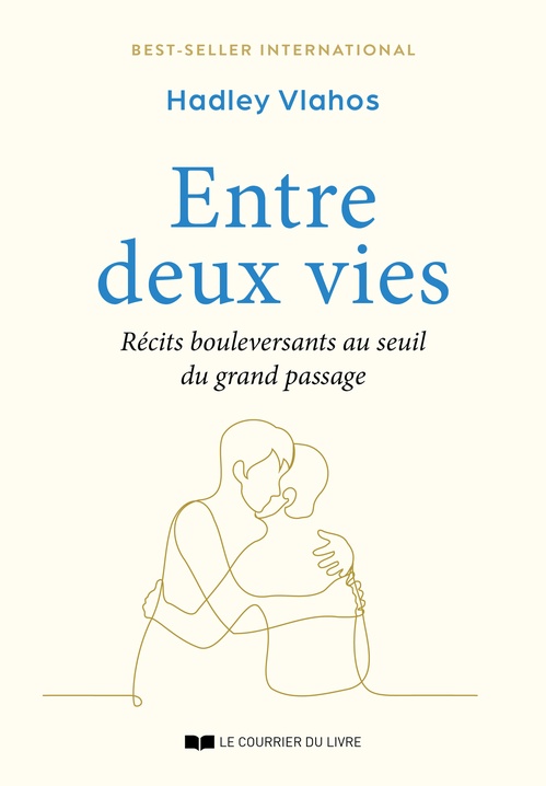 ebook cover of Entre deux vies - Récits bouleversants au seuil du grand passage, by Hadley Vlahos