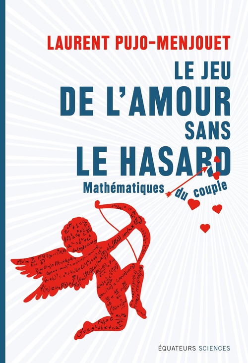 Couverture ebook de Le jeu de l'amour sans le hasard : Mathématiques du couple, de Laure Pujot-Menjouet