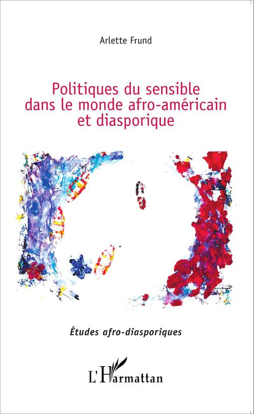 Couverture ebook de Les politiques du sensible dans le monde afro-américain et diasporique, de Arlette Frund