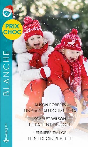 Couverture ebook de Un cadeau pour Emma - Le patient de Noël - Le médecin rebelle, de Alison Roberts, Jennifer Taylor, Scarlet Wilson