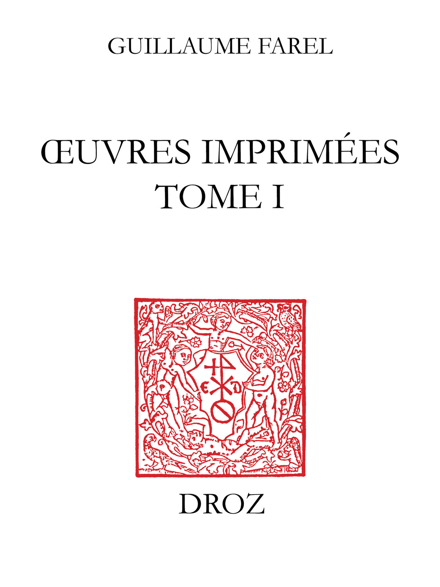 ebook cover of OEuvres imprimées (Tome I), Traités messins (Tome I), by Farel Guillaume
