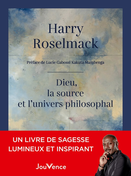 Couverture ebook de Dieu, la source et l'Univers philosophal, de Harry Roselmack