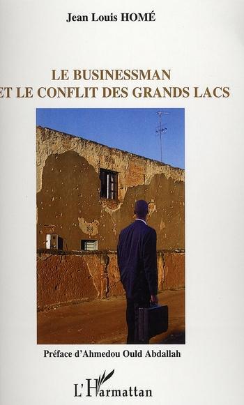 Couverture ebook de Le businessman et le conflit des Grands Lacs, de Jean-louis Homé