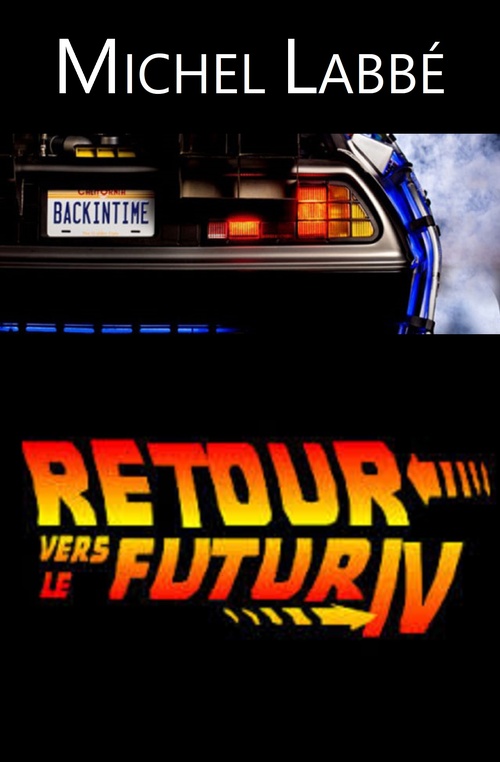 Couverture ebook de RETOUR VERS LE FUTUR IV, de Michel Labbe