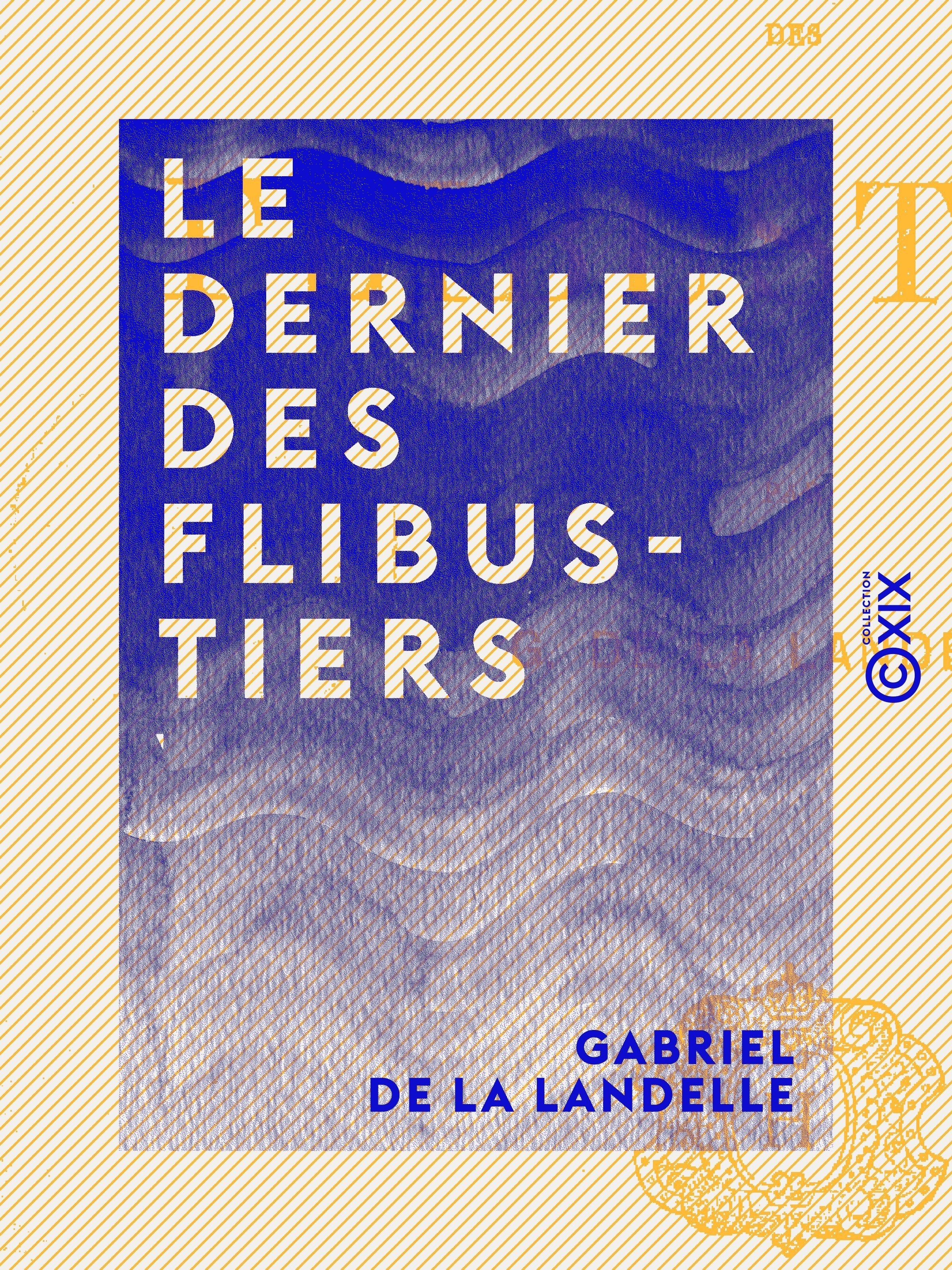 Couverture ebook de Le Dernier des Flibustiers, de Gabriel De La Landelle