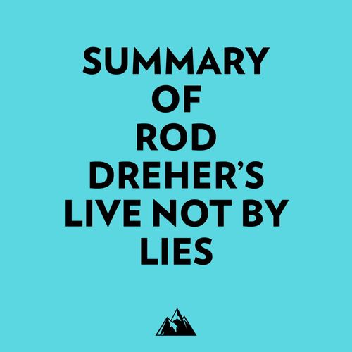 Couverture audiobook de Summary of Rod Dreher's Live Not by Lies, de Everest Media