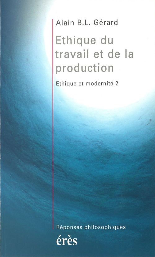 ebook cover of Ethique du travail et de la production, by Alain b.l. Gérard