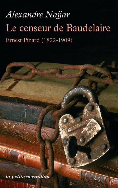 ebook cover of Le censeur de Baudelaire. Ernest Pinard (1822-1909), by Alexandre Najjar