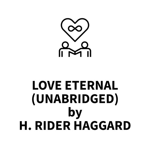 audiobook cover of Love Eternal (UNABRIDGED), by H. Rider Haggard