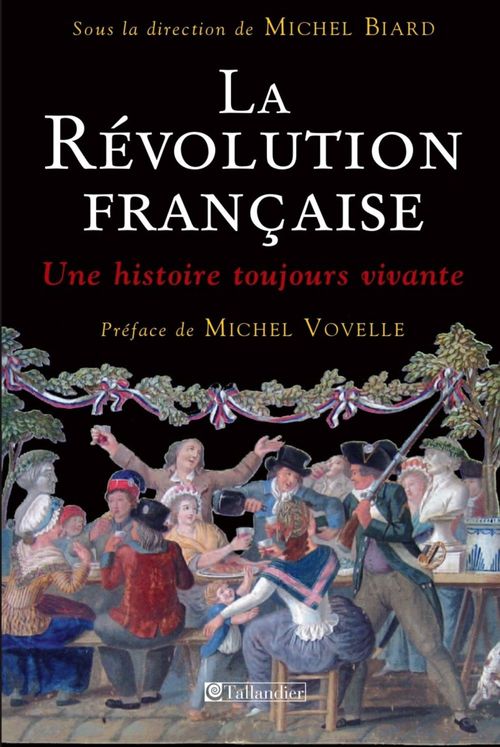 Couverture ebook de La Révolution française - Une histoire toujours vivante, de Michel Biard