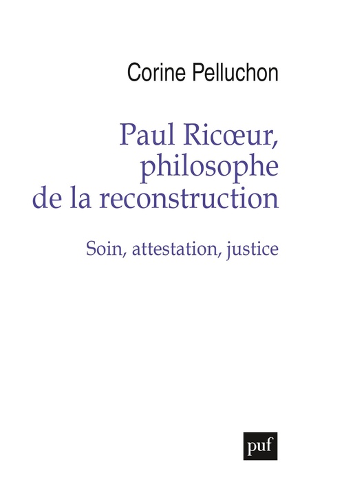 Couverture ebook de Paul Ricoeur, philosophe de la reconstruction : Soin, attestation, justice, de Corine Pelluchon