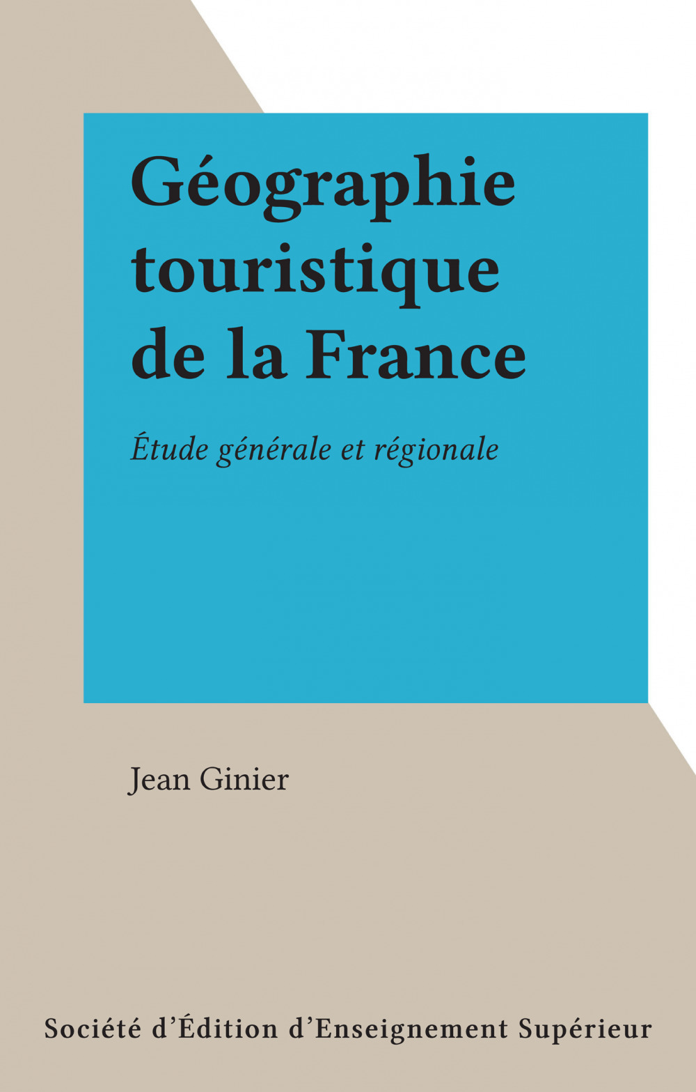 Couverture ebook de Géographie touristique de la France, de Jean Ginier