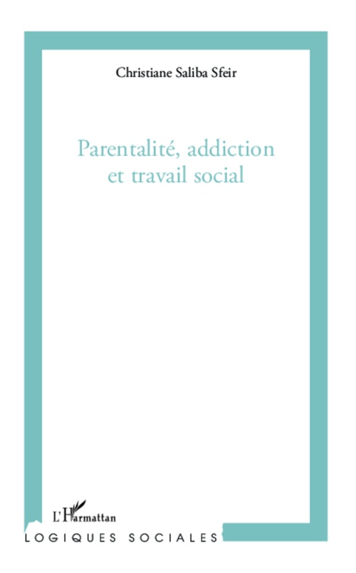 ebook cover of Parentalité, addiction et travail social, by Christiane Saliba Sfeir