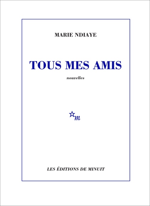 Couverture ebook de Tous mes amis, de Marie NDiaye