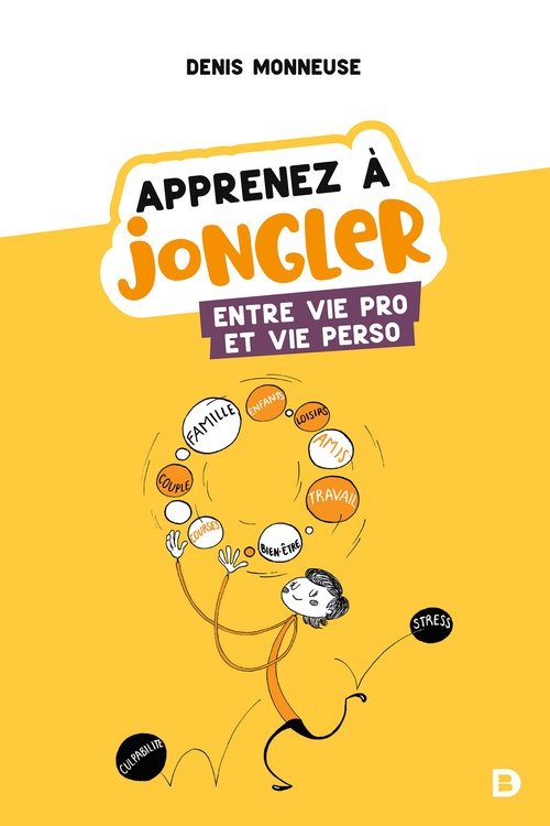 Couverture ebook de Apprenez à jongler entre vie pro et vie perso, de Denis Monneuse